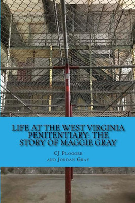 Life At The West Virginia Penitentiary: The Story Of Maggie Gray