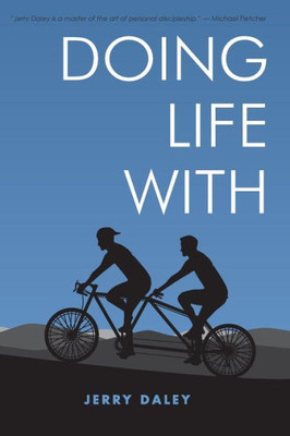Doing Life With: A Mentoring Approach To Making Christ Followers