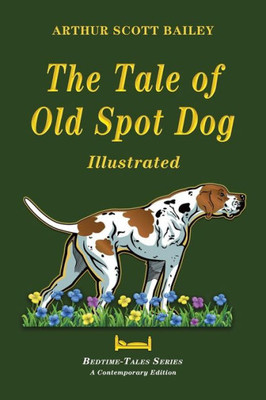 The Tale Of Old Dog Spot - Illustrated (Bedtime-Tales Series)