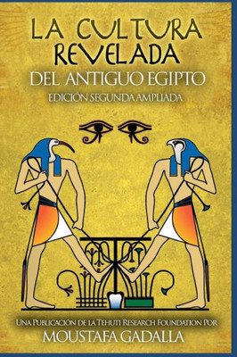 La Cultura Revelada Del Antiguo Egipto (Spanish Edition)