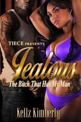 Jealous: The Bitch That Has My Man (Volume 1)
