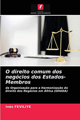 O direito comum dos negócios dos Estados-Membros: da Organização para a Harmonização do Direito dos Negócios em África (OHADA) (Portuguese Edition)