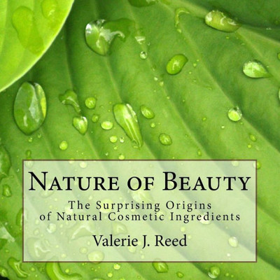 Nature Of Beauty: The Surprising Origins Of Natural Cosmetic Ingredients
