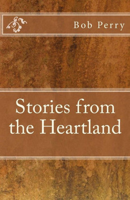 Bob Perry's Stories From The Heartland