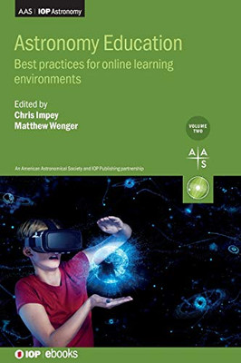 Astronomy Education: BEST PRACTICES FOR ONLINE LEARNING ENVIRONMENTS (Volume 2) (Programme: AAS-IOP Astronomy, Volume 2)