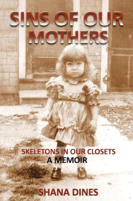 Sins Of Our Mothers: Skeletons In Our Closets