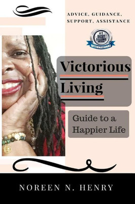 Victorious Living: Guide To A Happier Life