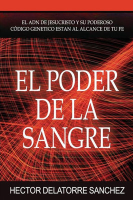 El Poder De La Sangre " The Power Of The Blood": El Camino Al Exito En La Vida Cristiana " The Way To A Succesful Christian Life" (Spanish Edition)