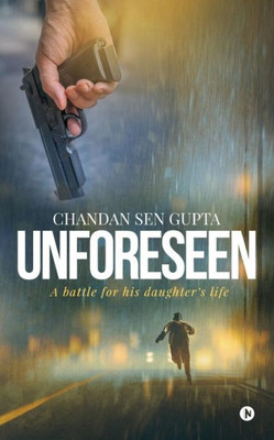 Unforeseen: A Battle For His Daughter's Life