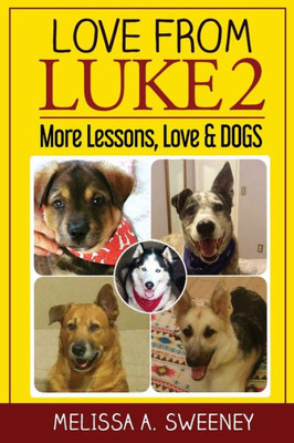 Love From Luke 2: More Lessons, Love & Dogs (Part 2)