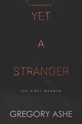 Yet A Stranger (The First Quarto)