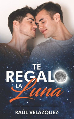 Te Regalo La Luna (Spanish Edition)