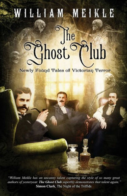 The Ghost Club: Newly Found Tales Of Victorian Terror