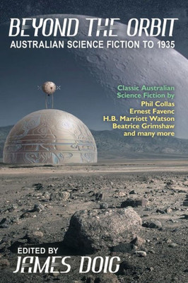 Beyond The Orbit: Australian Science Fiction To 1935