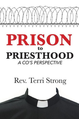 Prison To Priesthood: A Co's Perspective