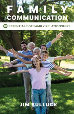 Family Communication: 10 Essentials Of Family Relationships