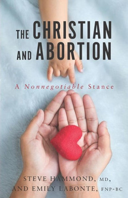 The Christian And Abortion: A Nonnegotiable Stance