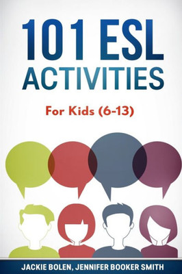 101 Esl Activities: For Kids (6-13) (Esl Games And Activities For Kids)