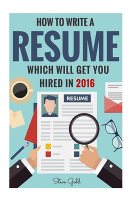 Resume: How To Write A Resume Which Will Get You Hired In 2016 (Resume, Resume Writing, Cv, Resume Samples, Resume Templates, How To Write A Cv, Cv Writing, Resume Writing Tips, Resume Secrets)