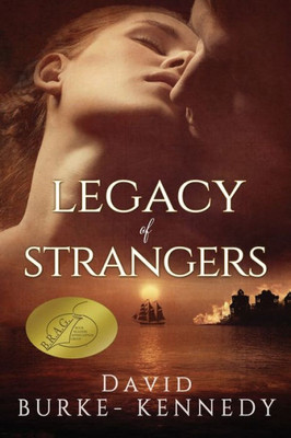 Legacy Of Strangers: An Epic Historical Saga Of Life, Love And Betrayal