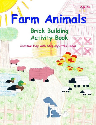 Farm Animals - Brick Building Activity Book: Creative Play With Step-By-Step Ideas