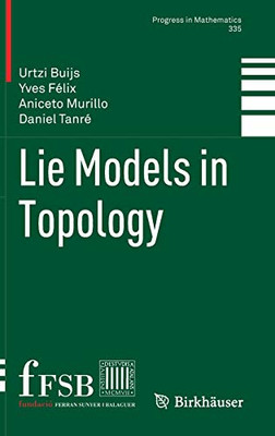 Lie Models in Topology (Progress in Mathematics, 335)