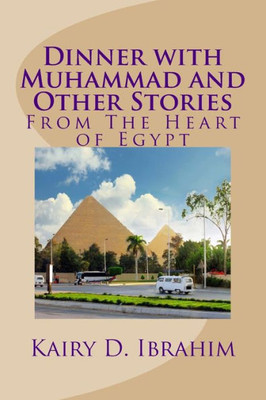 Dinner With Muhammad And Other Stories: From The Heart Of Egypt