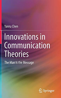 Innovations in Communication Theories: The Man Is the Message