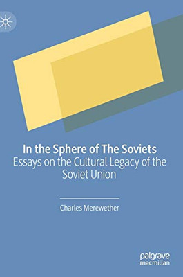 In the Sphere of The Soviets: Essays on the Cultural Legacy of the Soviet Union