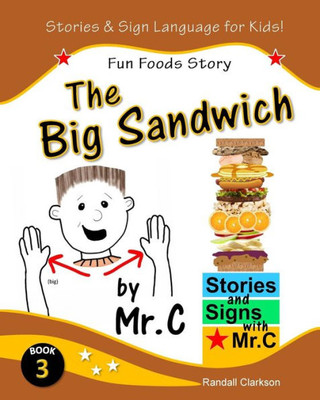 The Big Sandwich: Fun Foods Story (Asl Sign Language Signs) (Stories And Signs With Mr.C)