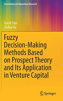 Fuzzy Decision-Making Methods Based on Prospect Theory and Its Application in Venture Capital (Uncertainty and Operations Research)