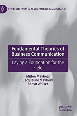 Fundamental Theories of Business Communication: Laying a Foundation for the Field (New Perspectives in Organizational Communication)