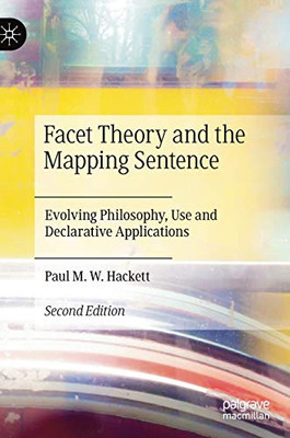 Facet Theory and the Mapping Sentence: Evolving Philosophy, Use and Declarative Applications