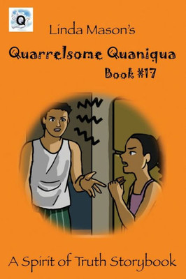 Quarrelsome Quaniqua: Linda Mason's (A Spirit Of Truth Storybook Series)