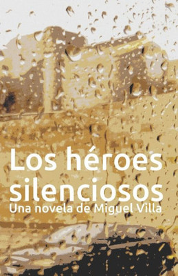 Los Heroes Silenciosos (Spanish Edition)
