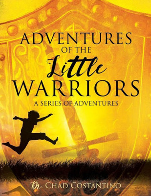 Adventures Of The Little Warriors: A Series Of Adventures
