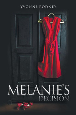 Melanie's Decision: A True Life Story
