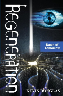 Regeneration: Dawn Of Tomorrow (Regeneration Series)