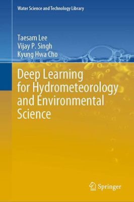 Deep Learning for Hydrometeorology and Environmental Science (Water Science and Technology Library, 99)