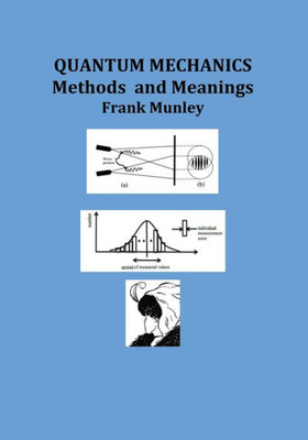 Quantum Mechanics: Methods And Meanings