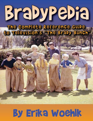 Bradypedia: The Complete Reference Guide To Television's The Brady Bunch