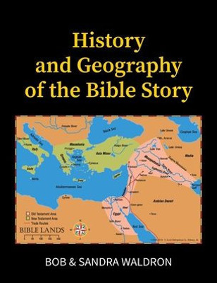 The History And Geography Of The Bible Story: A Study Manual
