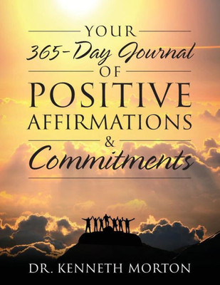 Your 365-Day Journal Of Positive Affirmations & Commitments