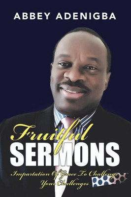 Fruitful Sermons: Impartation Of Grace To Challenge Your Challenges