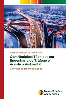 Contribuições Técnicas em Engenharia de Tráfego e Acústica Ambiental: Um olhar sobre modelagens (Portuguese Edition)