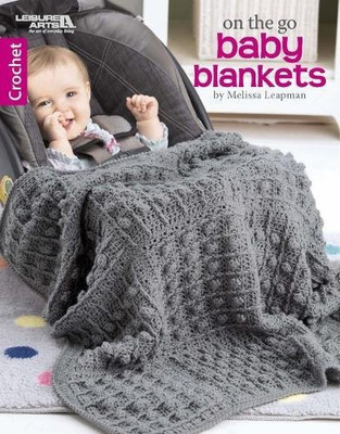 On The Go Baby Blankets: Crochet-6 Car Seat Covers For Babies And Toddlers