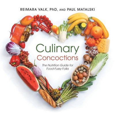 Culinary Concoctions: The Nutrition Guide For Food-Fussy Folks