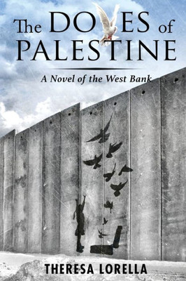The Doves Of Palestine: A Novel Of The West Bank