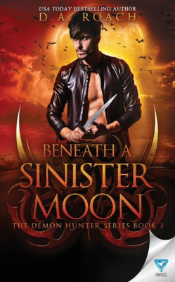 Beneath A Sinister Moon (The Demon Hunters Series)