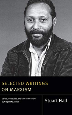 Selected Writings on Marxism (Stuart Hall: Selected Writings) - Hardcover